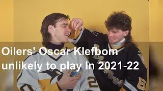Oilers' Oscar Klefbom unlikely to play In 2021-22