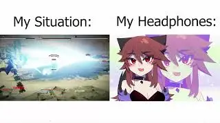 My Situation vs My Headphones (Armored Core Edition)