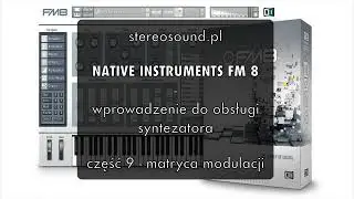 Native Instruments FM8 szkolenie z obsługi - część 9 matryca modulacji