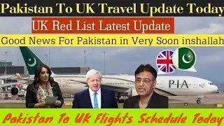 UK Red list Update Today | Pakistan To UK Flights latest Update| Pakistan To UK Travel Update