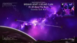 Brennan Heart & Roland Clark - It's All about The Music (Crunchy Kick Mix) [HQ Edit]