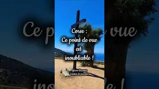 CORSE : Ce point de vue est inoubliable !