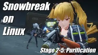 Let's Play Snowbreak on Linux | Day #1 | Main Story - Stage 2-5 Purification