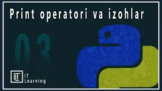 Python dasturlash tili | #3 dars print operatori va izohlar | IT Learning #python #print