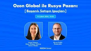 Ozon Global ile Rusya Pazarı : Başarılı Satışın İpuçları