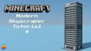 Minecraft &mdash; Учебник по современному небоскребу №4 (штаб-квартира IBM)