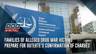 Families of alleged drug war victims prepare for Duterte's confirmation of charges | ANC