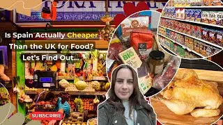 Is Spain Actually Cheaper Than the UK for Food? Let&rsquo;s Find Out