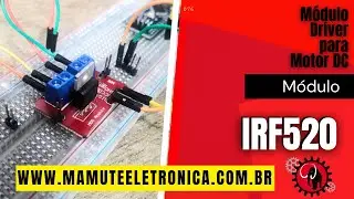 076 - M&oacute;dulo Driver para Motor DC - IRF520 #vempramamute
