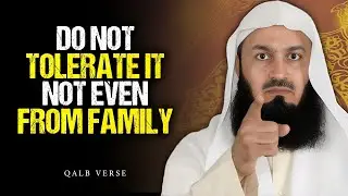 Toxic Behaviors You Should Never Tolerate - Not Even From Family |Mufti Menk