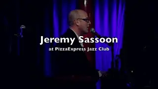 Jeremy Sassoon @ Pizza Express Jazz Club, Soho 2015