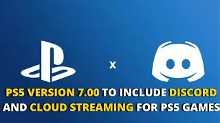 PS5 VERSION 7.00 TO INCLUDE DISCORD AND CLOUD STREAMING FOR PS5 GAMES