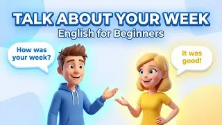 How to Talk About Your Week in English | Easy Listening for Beginners