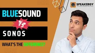 Bluesound VS Sonos?  Which One To Get?
