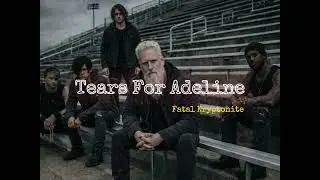 Tears For Adeline   Fatal Kryptonite