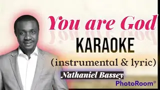 You are God - Nathaniel Bassey Karaoke (instrumental + lyric)