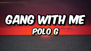 Polo G - Gang With Me (Lyrics)