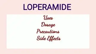 Loperamide  - Uses, Dosage, Precautions & Side Effects