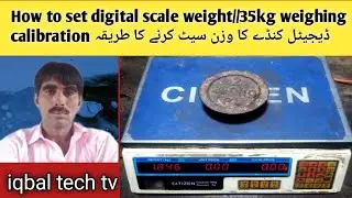 How to set digital scale weight//35kg weighing calibration ڈیجیٹل کنڈے کا وزن سیٹ کرنے کا طریقہ