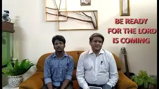BE READY, FOR THE LORD IS COMING. Message by Pastor Joel Ponnappa.