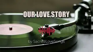 Our Love Story &ndash;By Niv of SacredLoveSongs  A Beautiful Romantic Song | Wedding & Proposal Love Music