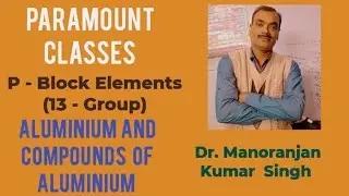 [ Video - 4 ] P - Block Elements [13 group element ] Aluminium  and compounds of Aluminium