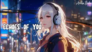 Echoes of You &ndash; Emotional Sad EDM (Official Lyric Video) | Heartfelt Melodic EDM