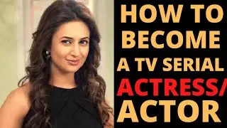 How To Become A TV Serial Actress / Actor | Serial | TV Casting |