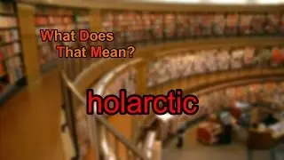 What does holarctic mean?