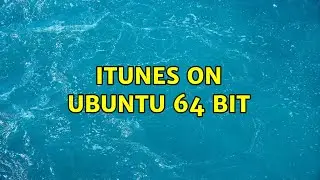 Ubuntu: Itunes on Ubuntu 64 bit