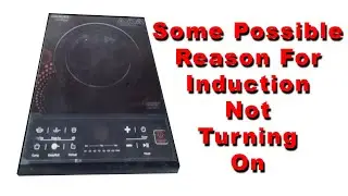 Possible Reason For Induction Not Turning On || Induction Not Turning On