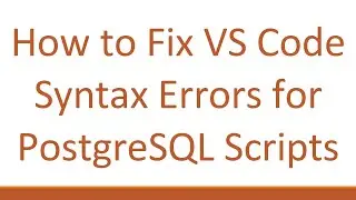 How to Fix VS Code Syntax Errors for PostgreSQL Scripts