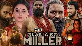 Captain Miller Full Movies | Dhanush | Priyanka Mohan | Shiva Rajkumar | Review & Facts