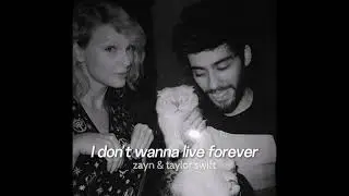 Zayn & Taylor Swift // i don't wanna live forever (slowed & reverbed to perfection)