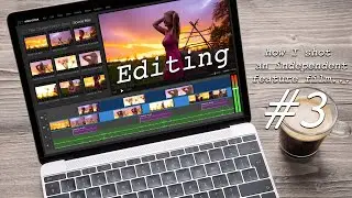 How I Shot an Independent Feature Film Part 3 - Editing