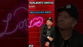 ADALBERTO SANTOS - MEU GRANDE AMOR