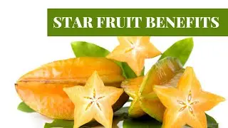 Health Benefits of Star Fruit  || All About Carambola || Healthier Steps