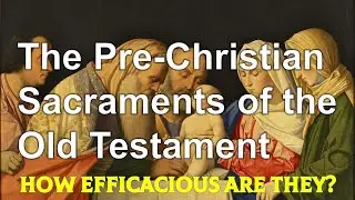 The Pre Christian Sacraments and the Sacramentals 1   The Pre Christian Sacraments
