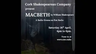 Macbeth - A Radio Drama on &Eacute;ist Radio Ireland (26 April 2025)