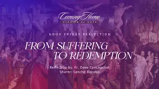 FROM SUFFERING TO REDEMPTION: Good Friday Reflection by Fr. Dave Concepcion