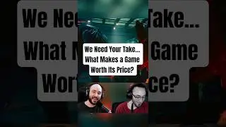 What Makes a Game Worth Its Price? #games #gamediscussion #gamingpodcast #videogames