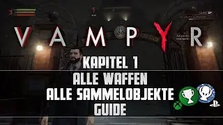 Vampyr - Alle Sammelobjekte/Alle Waffen - Kapitel 1 - Guide