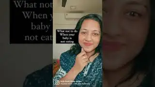 What not to do if your baby is not eating