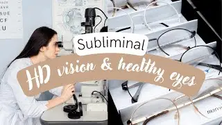 HD VISION + HEALTHY EYES (Subliminal to get a perfect vision and optical health & healthy eyes)