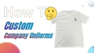 How to Custom Company Uniforms