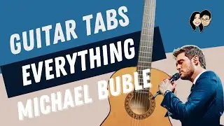 GUITAR TABS! Everything (Michael Buble)
