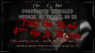 T!...ED H3R UP IN THE BACK$EAT OF HIS CAR BEFORE HE **** HER || J'koo-Feyre 'H@rd' Fiction Story