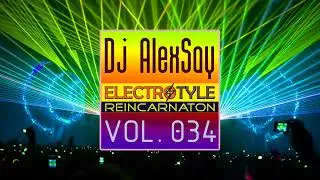 Dj AlexSay   Electro Style 034 REINCARNATION