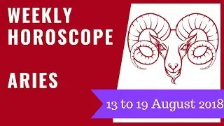 Aries weekly horoscope 13 to 19 August 2018