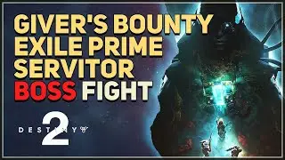 Giver's Bounty Exile Prime Servitor Boss Fight Destiny 2